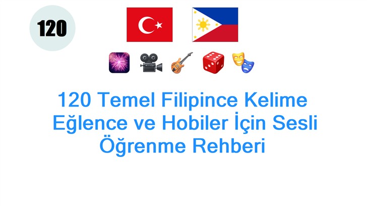 120 Temel Filipince Kelime: Eğlence ve Hobiler İçin Sesli Öğrenme Rehberi